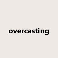 overcasting是什么意思