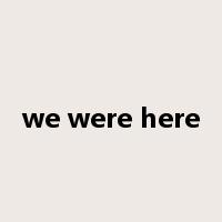 we were here是什么意思