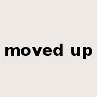 moved up是什么意思