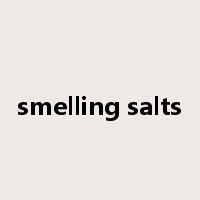 smelling salts是什么意思
