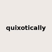 quixotically是什么意思