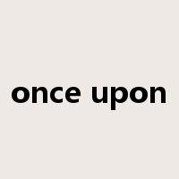 once upon是什么意思