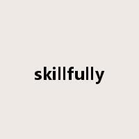 skillfully是什么意思