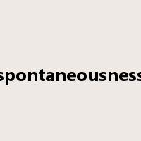 spontaneousness是什么意思