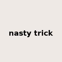 nasty trick是什么意思