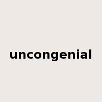 uncongenial是什么意思