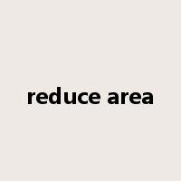reduce area是什么意思