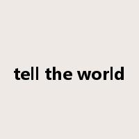 tell the world是什么意思