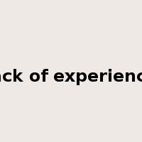 lack of experience是什么意思