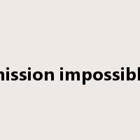 mission impossible是什么意思
