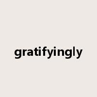 gratifyingly是什么意思