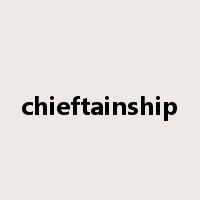 chieftainship是什么意思