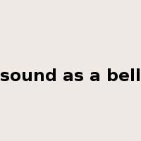 sound as a bell是什么意思