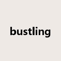 bustling是什么意思