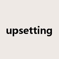 upsetting是什么意思