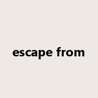escape from是什么意思