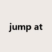 jump at是什么意思