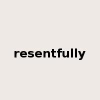 resentfully是什么意思