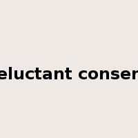 reluctant consent是什么意思