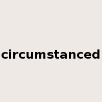 circumstanced是什么意思