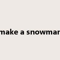 make a snowman是什么意思
