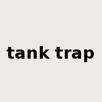 tank trap是什么意思