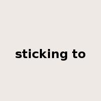 sticking to是什么意思
