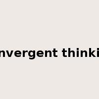 convergent thinking是什么意思