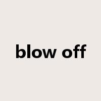 blow off是什么意思