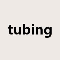 tubing是什么意思