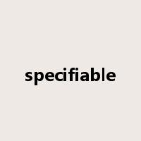 specifiable是什么意思