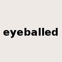 eyeballed是什么意思