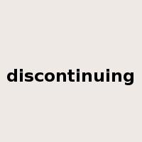 discontinuing是什么意思