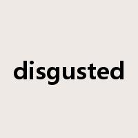 disgusted是什么意思