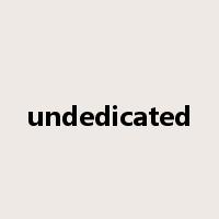 undedicated是什么意思