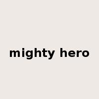 mighty hero是什么意思
