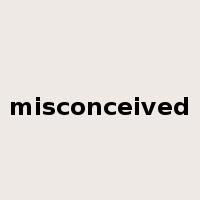 misconceived是什么意思