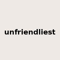 unfriendliest是什么意思