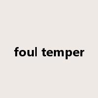 foul temper是什么意思