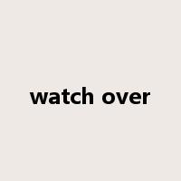watch over是什么意思