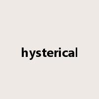 hysterical是什么意思