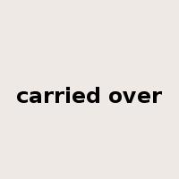 carried over是什么意思