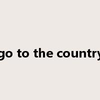 go to the country是什么意思