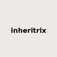 inheritrix是什么意思