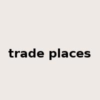 trade places是什么意思