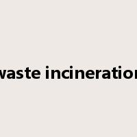 waste incineration是什么意思