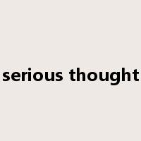 serious thought是什么意思