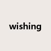 wishing是什么意思