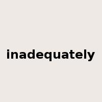 inadequately是什么意思