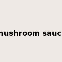 mushroom sauce是什么意思
